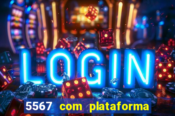 5567 com plataforma de jogos